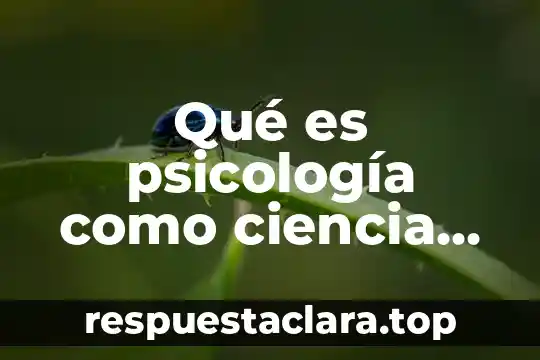 Qué es psicología como ciencia de la conducta