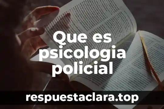 Que es psicologia policial