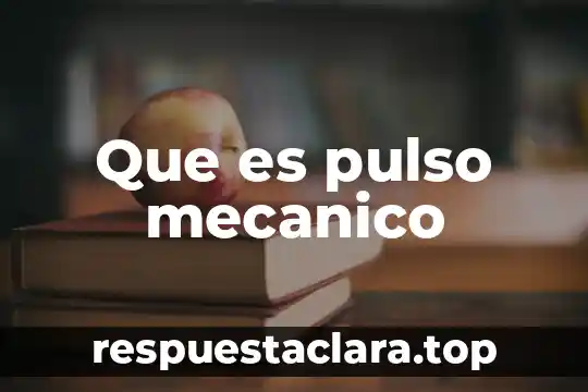 Que es pulso mecanico