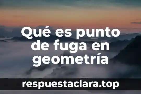 Qué es punto de fuga en geometría