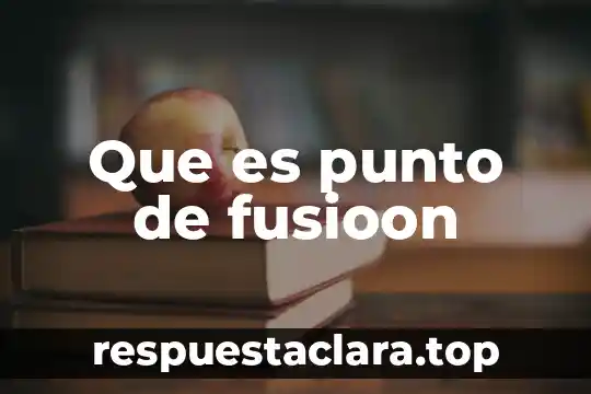 Que es punto de fusioon