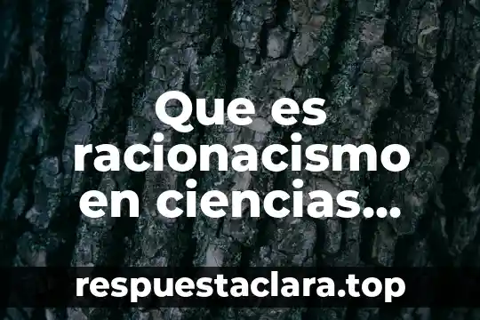 Que es racionacismo en ciencias sociales