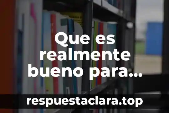 Que es realmente bueno para que salga cabello