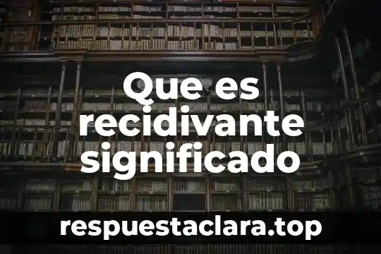 Qué es nauta significado 7 Que es recidivante significado