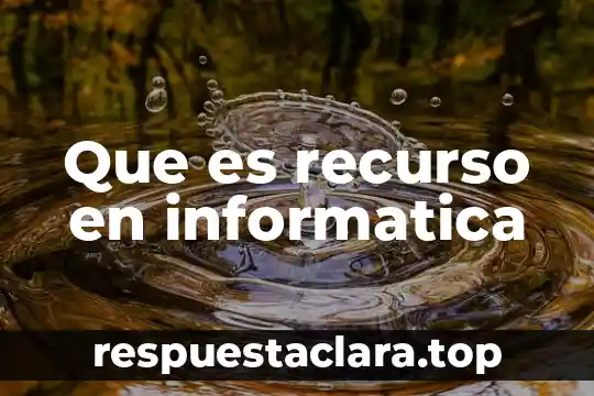 Que es generacion informatica 5 Que es recurso en informatica