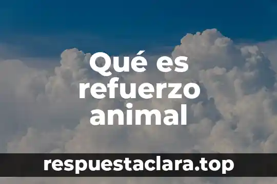 Qué es refuerzo animal