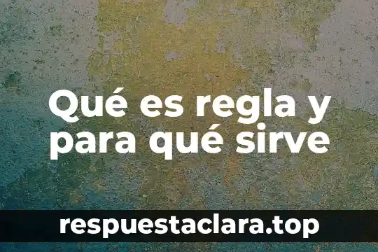 Qué es regla y para qué sirve
