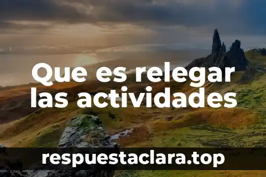 Que es relegar las actividades