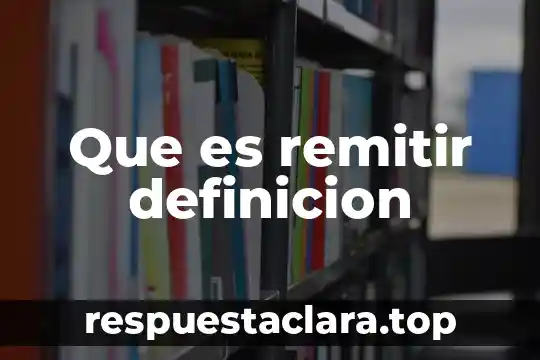 Que es remitir definicion