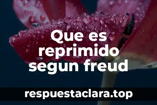 Que es reprimido segun freud