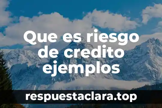 Que es riesgo de credito ejemplos