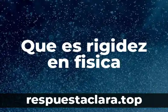 Qué es ultrasonido en física 3 Que es rigidez en fisica