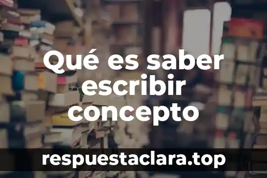 Qué es saber escribir concepto