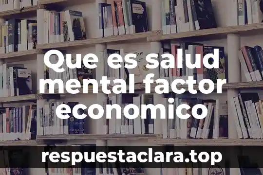 Que es salud mental factor economico