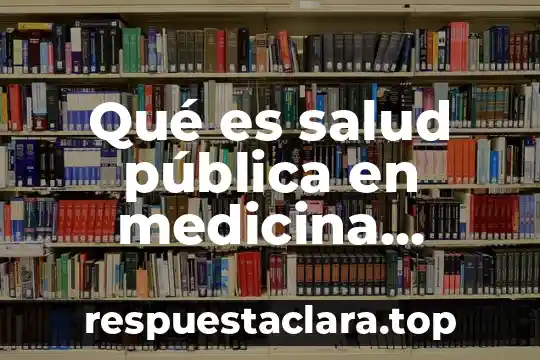 Qué es salud pública en medicina veterinaria