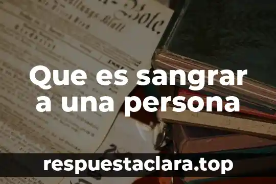 Que es sangrar a una persona