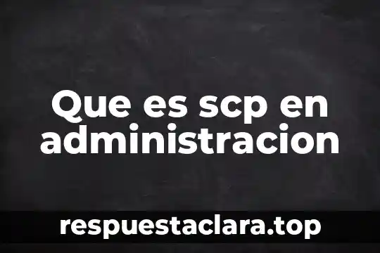 Que es scp en administracion