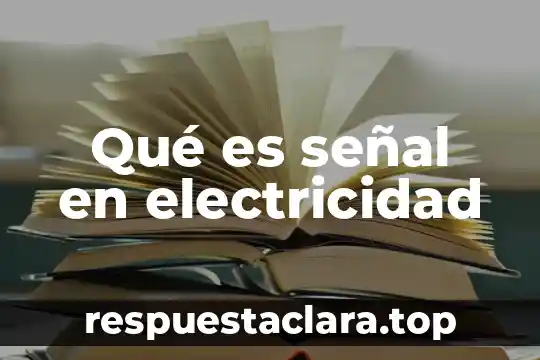 Qué es señal en electricidad