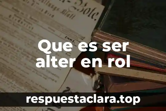 Que es ser alter en rol