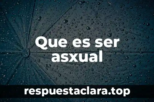 Que es ser asxual