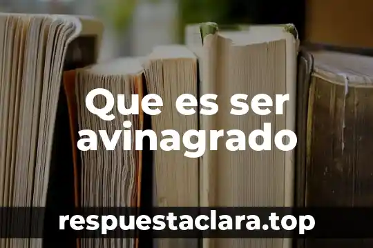 Que es ser avinagrado