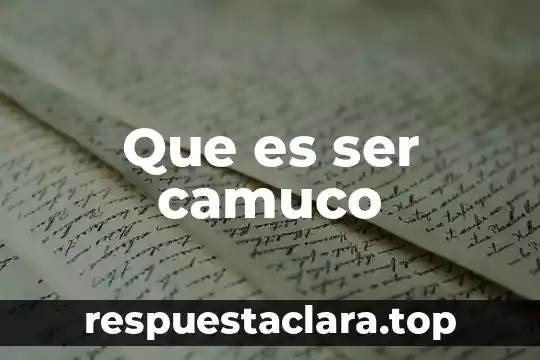 Que es ser camuco