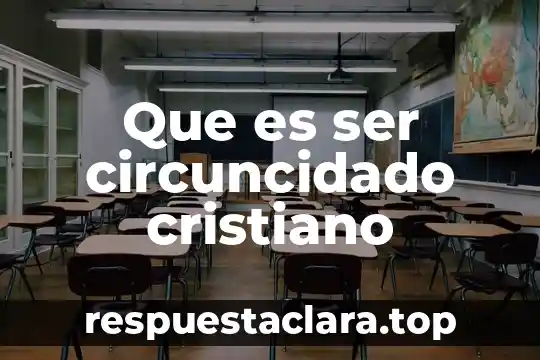 Que es ser circuncidado cristiano