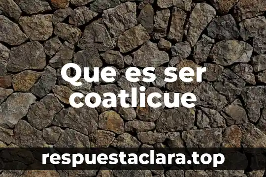 Que es ser coatlicue