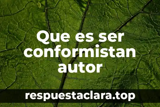 Que es ser conformistan autor