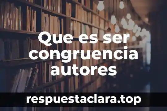 Que es ser congruencia autores
