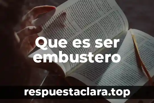 Que es ser embustero