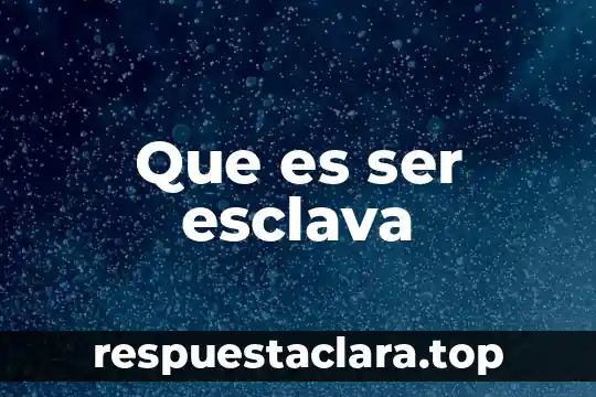 Que es ser inteligente en psicologia 6 Que es ser esclava