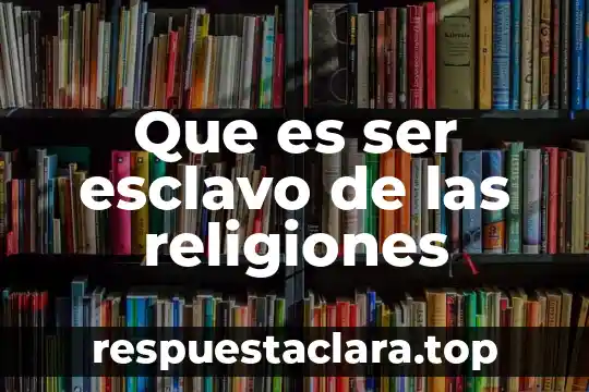 Tamiz prenatal que es y para que sirve 5 Que es ser esclavo de las religiones