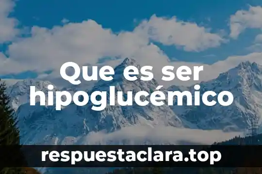 Que es ser argentino para vos 8 Que es ser hipoglucémico