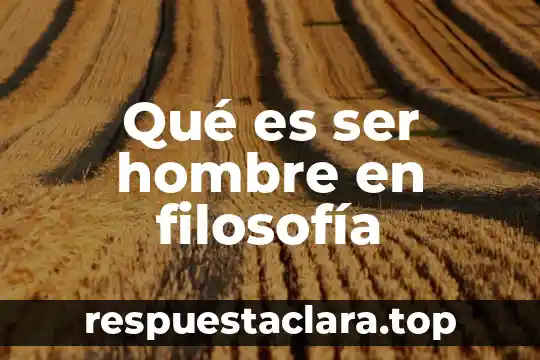 Que es la ciencia en doctrina filosofia 8 Qué es ser hombre en filosofía