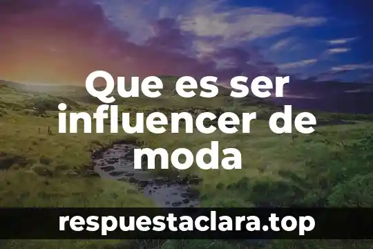Número de vialidad que es 6 Que es ser influencer de moda