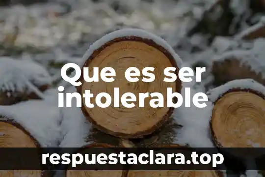 Que es individualidad y ser social 3 Que es ser intolerable
