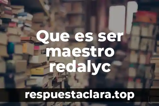 Que es ser maestro redalyc