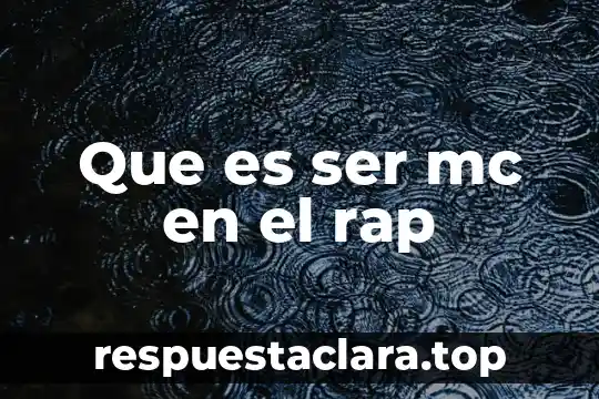 Que es ser mc en el rap