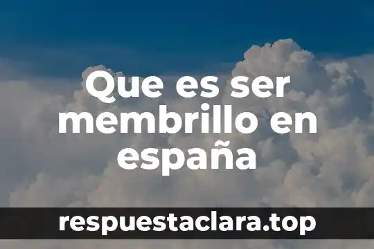 Que es ser membrillo en españa