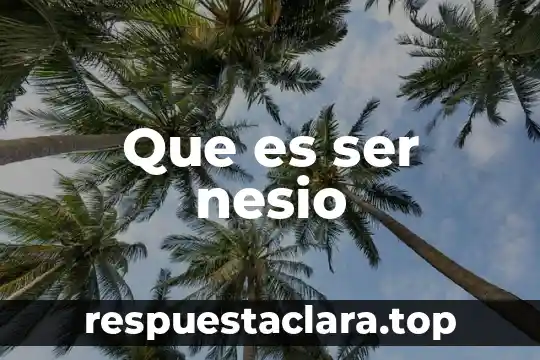 Que es ser nesio