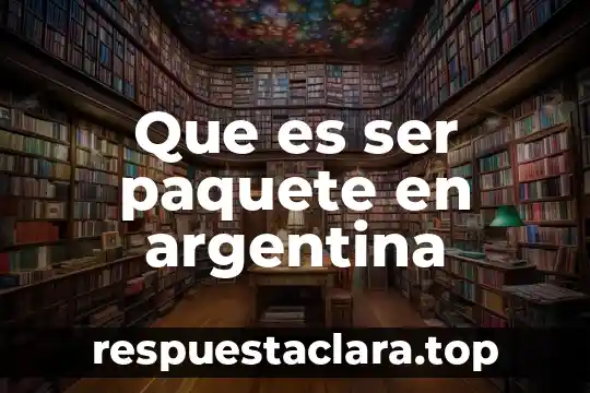 Que es ser paquete en argentina