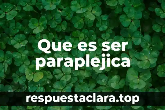 Que es ser paraplejica
