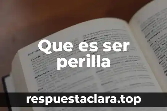 Que es ser perilla