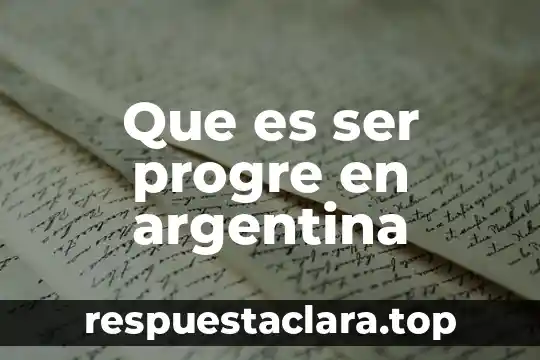 Que es ser progre en argentina