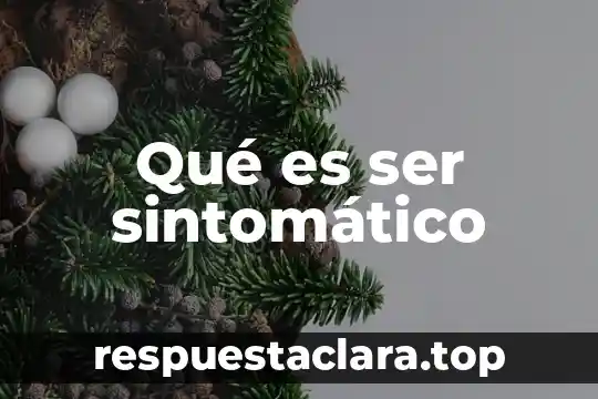 Qué es ser sintomático
