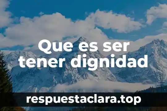 Que es ser tener dignidad