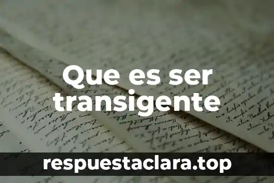 Que es ser transigente