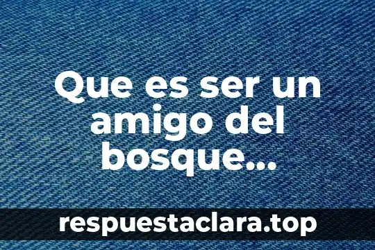 En la biblia que es el significado del misterio pascual 5 Que es ser un amigo del bosque significado