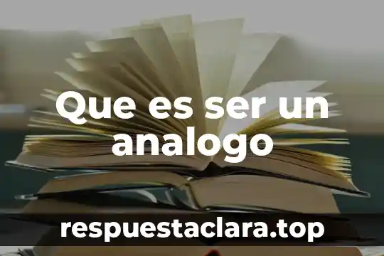 Que es ser un analogo